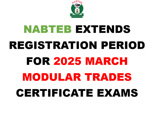 NABTEB EXTENDS 2025 MARCH MODULAR