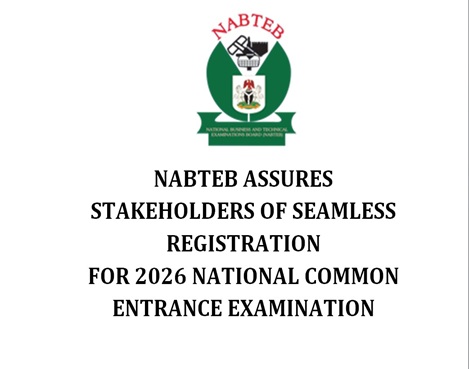 NABTEB ASSURES STAKEHOLDERS OF SEAMLESS REGISTRATION FOR 2026 NATIONAL COMMON ENTRANCE EXAMINATION